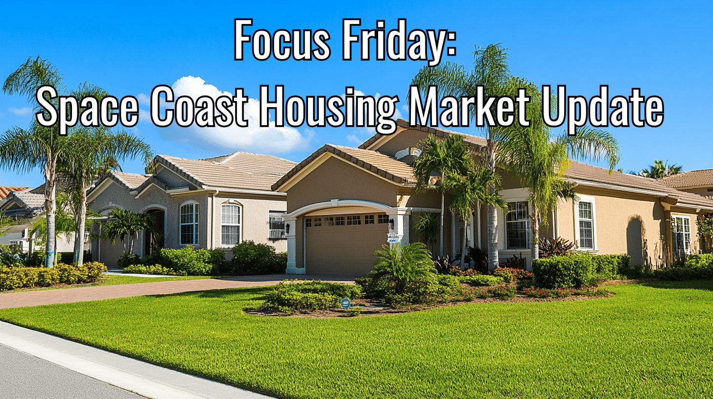 Focus Friday: Space Coast Housing Market Update